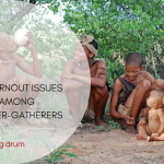 No burn-out issues among hunder-gatherers